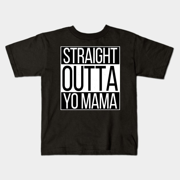 Straight Outta Yo Mama Kids T-Shirt by dankdesigns